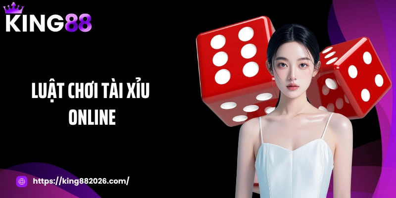 Luật chơi tài xỉu online